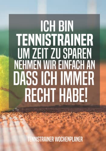 Tennistrainer Wochenplaner: Buch für Tennistrainer - Tennis Kalender für Tennistrainer ein tolles Geschenk als Buch Tennistrainer Wochenplaner: Buch für Tennistrainer - Tennis Kalender für Tennistrainer ein tolles Geschenk als Buch