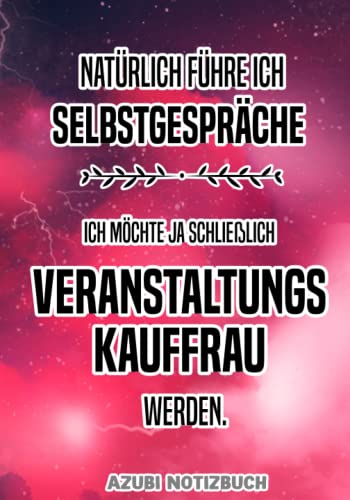 Veranstaltungskauffrau Azubi Notizbuch: Tolles Notizbuch für die Ausbildung als Veranstaltungskauffrau Veranstaltungskauffrau Azubi Notizbuch: Tolles Notizbuch für die Ausbildung als Veranstaltungskauffrau