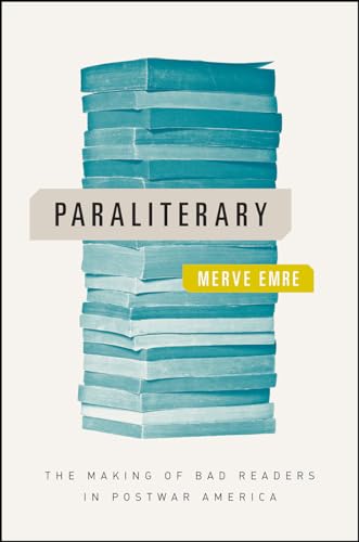 Paraliterary: The Making of Bad Readers in Postwar America (Emersion: Emergent Village resources for communities of faith) von University of Chicago Press