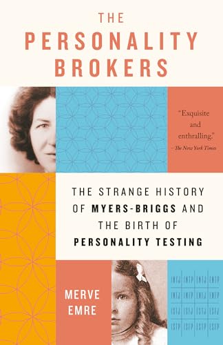 The Personality Brokers: The Strange History of Myers-Briggs and the Birth of Personality Testing