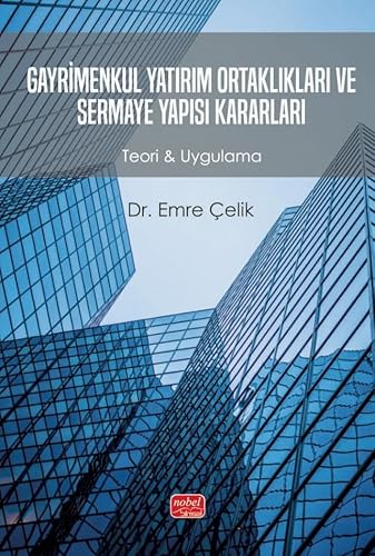 Gayrimenkul Yatırım Ortaklıkları ve Sermaye Yapısı Kararları: Teori & Uygulama Gayrimenkul Yatırım Ortaklıkları ve Sermaye Yapısı Kararları: Teori & Uygulama von Nobel Bilimsel Eserler