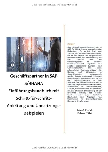 Geschäftspartner in SAP S/4HANA Einführungshandbuch mit Schritt-für-Schritt-Anleitung und Umsetzungs-Beispielen: SAP Business Partner Vorstellung mit Konfigurationsbeispiel von epubli