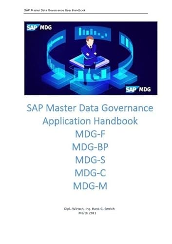 SAP Master Data Governance Application Handbook for SAP MDG-User: SAP Master Data Governance Application Handbook for MDG-User SAP Master Data Governance Application Handbook for SAP MDG-User: SAP Master Data Governance Application Handbook for MDG-User