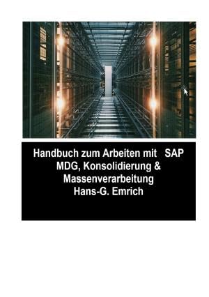 SAP Master Data Governance - Consolidation & Massenverarbeitung mit SAP DQM (Data Quality Management )- Best Practices Handbuch mit ... Handbuch mit Anwendungsbeispielen.DE von epubli