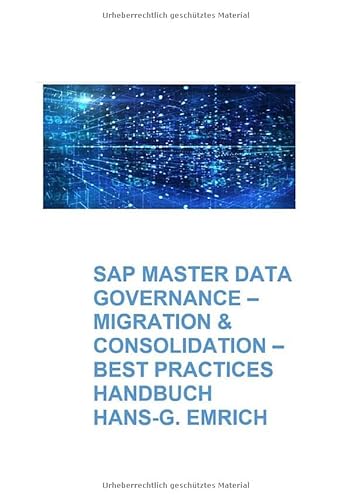 SAP Master Data Governance – Datenmigration & Consolidation - Best Practices Handbuch mit Anwendungsbeispielen: SAP MDG Datenmigration & ... Practices Handbuch mit Anwendungsbeispielen SAP Master Data Governance – Datenmigration & Consolidation - Best Practices Handbuch mit Anwendungsbeispielen: SAP MDG Datenmigration & ... Practices Handbuch mit Anwendungsbeispielen von epubli