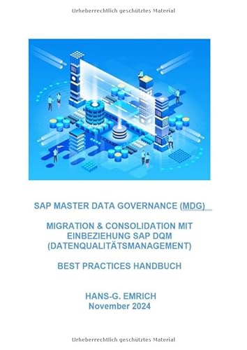 SAP Master Data Governance – Datenmigration & Consolidation mit SAP DQM (Data Quality Management )- Best Practices Handbuch mit ... Practices Handbuch mit Anwendungsbeispielen von epubli