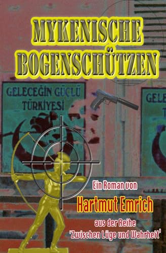 Mykenische Bogenschützen (Zwischen Lüge und Wahrheit, Band 1) von Independently published