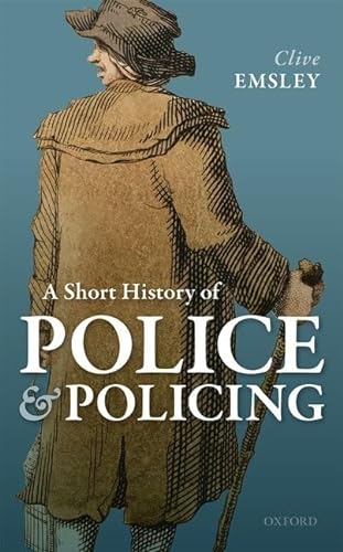 A Short History of Police and Policing von Oxford University Press
