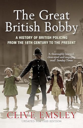 The Great British Bobby: A history of British policing from 1829 to the present von Quercus