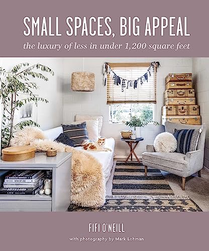 Small Spaces, Big Appeal: The Luxury of Less in Under 1,200 Square Feet von Ryland Peters & Small