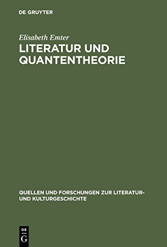 Literatur und Quantentheorie: Die Rezeption der modernen Physik in Schriften zur Literatur und Philosophie deutschsprachiger Autoren (1925-1970) ... und Kulturgeschichte, 2 (236), Band 2) von de Gruyter