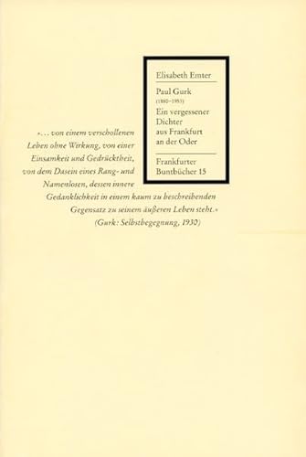 Paul Gurk (1880–1953): Ein vergessener Dichter aus Frankfurt an der Oder (Frankfurter Buntbücher) von Verlag für Berlin-Brandenburg