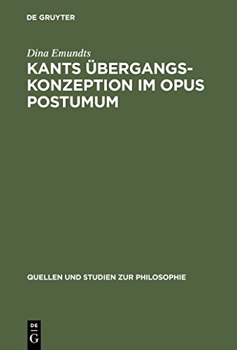 Kants Übergangskonzeption im Opus postumum: Zur Rolle des Nachlaßwerkes für die Grundlegung der empirischen Physik (Quellen und Studien zur Philosophie, 62)