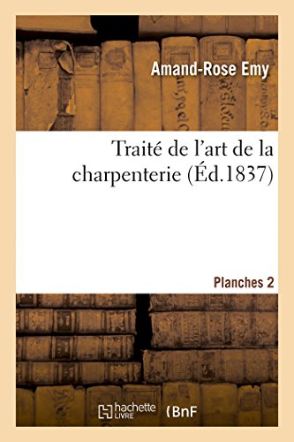 Traité de l’art de la charpenterie (Éd.1837) von Hachette Livre - BNF