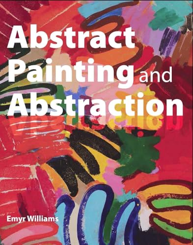 Abstract Painting and Abstraction von Crowood Press (UK)