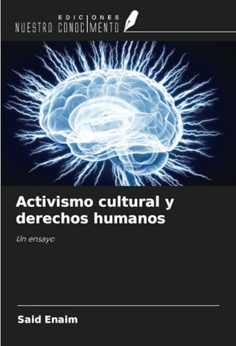 Activismo cultural y derechos humanos: Un ensayo von Ediciones Nuestro Conocimiento