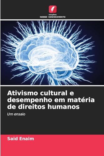 Ativismo cultural e desempenho em matéria de direitos humanos: Um ensaio von Edições Nosso Conhecimento