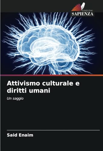 Attivismo culturale e diritti umani: Un saggio von Edizioni Sapienza