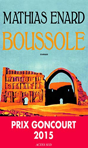 Boussole: Roman. Ausgezeichnet mit dem Prix Goncourt 2015 und dem Leipziger Buchpreis zur Europäischen Verständigung 2017