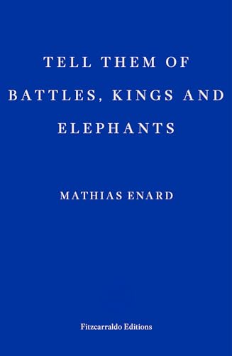Tell Them of Battles, Kings, and Elephants von Fitzcarraldo Editions