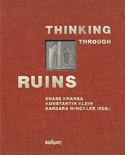 Thinking Through Ruins: Genealogies, Functions, and Interpretations von Kulturverlag Kadmos