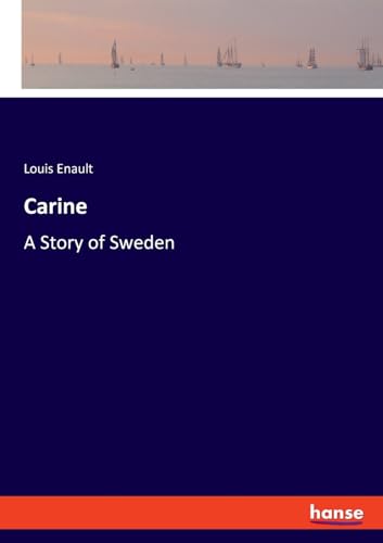 Carine: A Story of Sweden von hansebooks