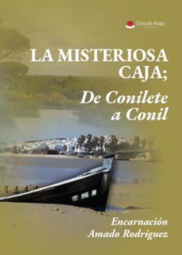 La misteriosa caja; De Conilete a Conil von Grupo Editorial Círculo Rojo SL