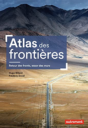 Atlas des frontières: Retour des fronts, essor des murs von AUTREMENT