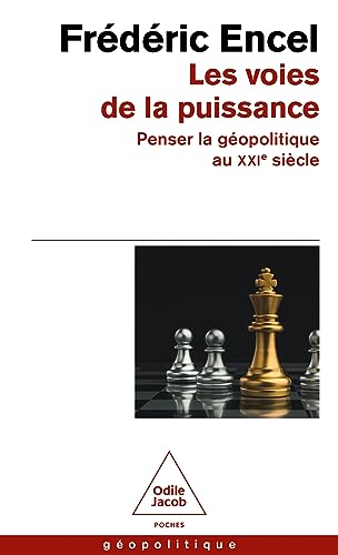 Les Voies de la puissance: Penser la géopolitique au XXIe siècle