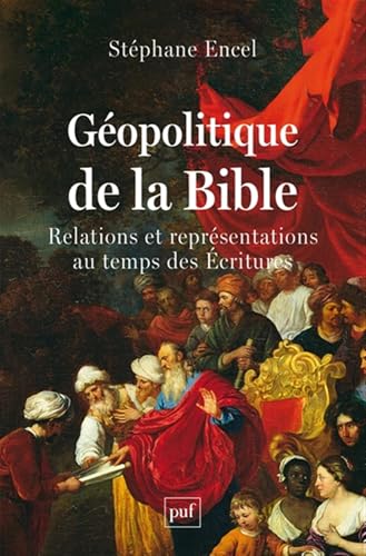 Géopolitique de la Bible: Relations et représentations au temps des Ecritures von PUF