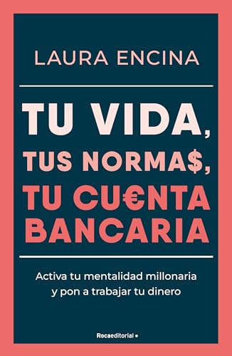 Tu vida, tus normas, tu cuenta bancaria: Activa tu mentalidad millonaria y pon a trabajar tu dinero (No ficción)