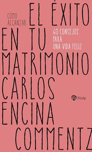 Cómo alcanzar el éxito en tu matrimonio: 60 consejos para una vida feliz (Religión. Fuera de Colección) von EDICIONES RIALP S.A.