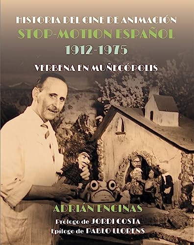 Historia del cine de animación Stop-Motion español 1912-1975: Verbena en Muñecópolis (Moviola, Band 3) von Desfiladero Ediciones