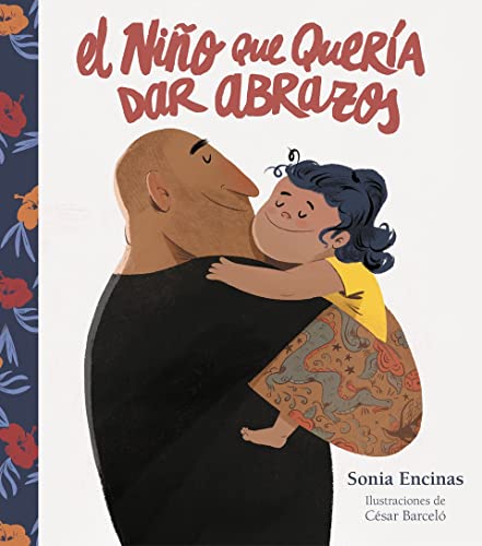 El niño que quería dar abrazos: Como Ensenar a Tu Hijo a Abrazar Su Sensibilidad (Emociones, valores y hábitos)