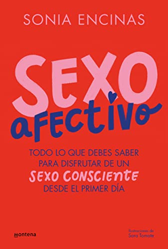 Sexo afectivo: Todo lo que debes saber para disfrutar de un sexo consciente desde el primer día (Lo más visto) von Montena