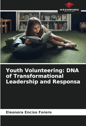 Youth Volunteering: DNA of Transformational Leadership and Responsa von Our Knowledge Publishing