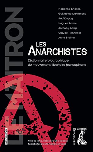 Les Anarchistes: Dictionnaire biographique du mouvement libertaire francophone von ATELIER
