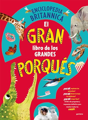 El gran libro de los grandes PORQUÉS: El libro de preguntas y respuestas definitivo para resolver todos los porqués (No ficción ilustrados)