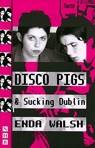 Disco Pigs & Sucking Dublin: And, Sucking Dublin : Two Plays (Nick Hern Books)