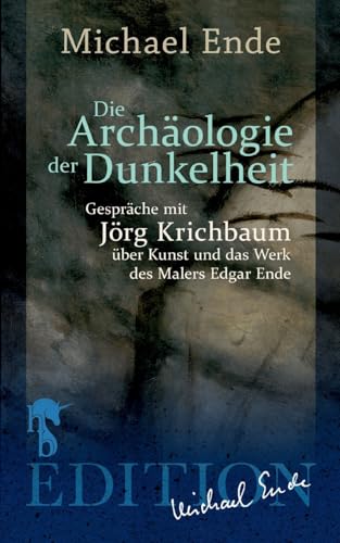 Die Archäologie der Dunkelheit: Gespräche über Kunst und das Werk des Malers Edgar Ende von hockebooks