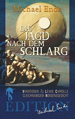 Die Jagd nach dem Schlarg: Variationen zu Lewis Carrolls gleichnamigem Nonsensgedicht Die Jagd nach dem Schlarg: Variationen zu Lewis Carrolls gleichnamigem Nonsensgedicht