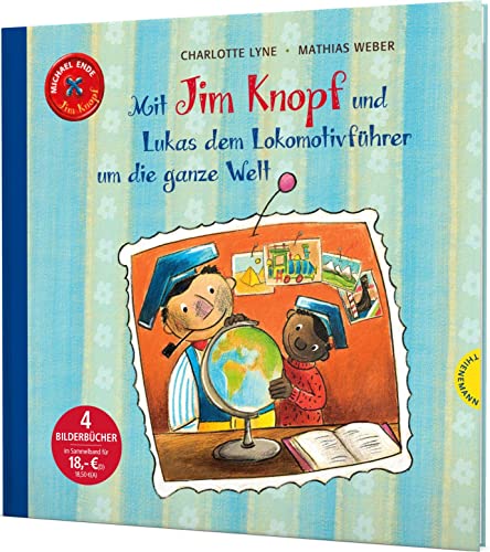Jim Knopf: Mit Jim Knopf und Lukas dem Lokomotivführer um die ganze Welt: 4 Bilderbuch-Abenteuer in einem Band Jim Knopf: Mit Jim Knopf und Lukas dem Lokomotivführer um die ganze Welt: 4 Bilderbuch-Abenteuer in einem Band