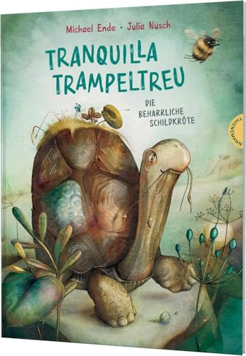 Tranquilla Trampeltreu: Die beharrliche Schildkröte | Der Kinder-Klassiker von Michael Ende, fabelhaft neu illustriert