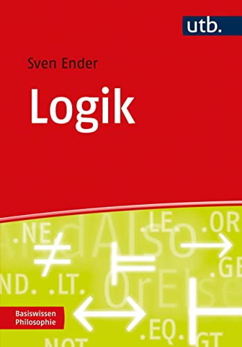 Logik: Eine Einführung für das Philosophiestudium (Basiswissen Philosophie) von UTB GmbH