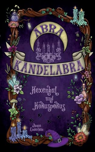 Abra Kandelabra: Hexenhut und Hokuspokus von tredition