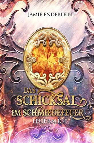 Das Schicksal im Schmiedefeuer: Feuerauge