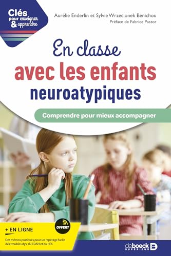 En classe avec les enfants neuroatypiques: Comprendre pour mieux accompagner von DE BOECK SUP
