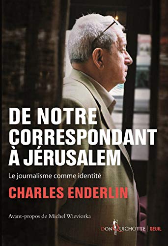 De notre correspondant à Jérusalem: Le journalisme comme identité