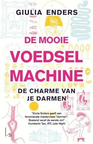 De mooie voedselmachine: de charme van je darmen: de charme van je darmen : alles over de darmen, een onderschat orgaan De mooie voedselmachine: de charme van je darmen: de charme van je darmen : alles over de darmen, een onderschat orgaan