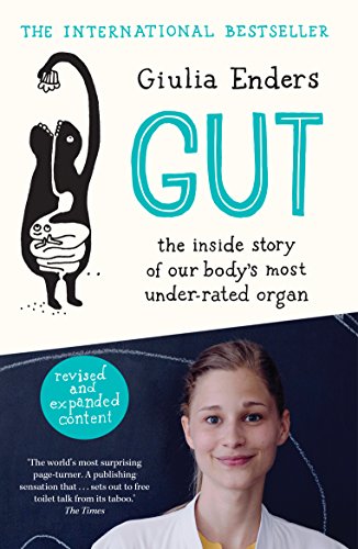 Gut: The Inside Story of Our Body's Most Under-Rated Organ